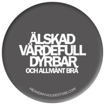 Knapp i mörkgrått: Älskad, värdefull, dyrbar och allmänt bra