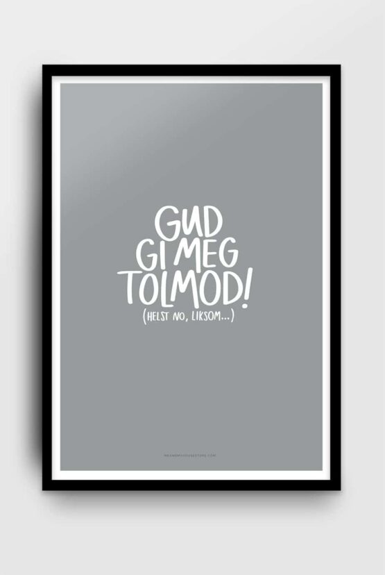 Poster på nynorsk: Gud, gi meg tolmod!