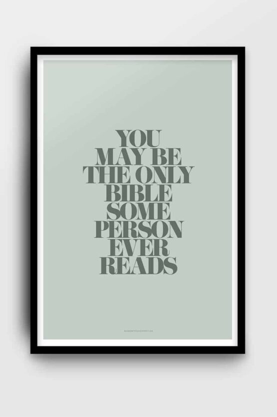 Poster: You may be the only Bible some person ever reads