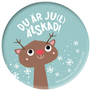 Julig knapp med ren: Du är ju(l) älskad!