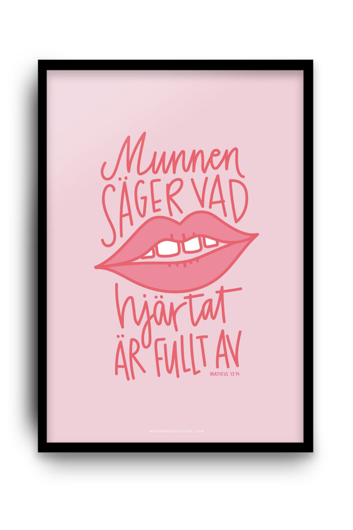 Poster: Munnen säger vad hjärtat är fullt av
